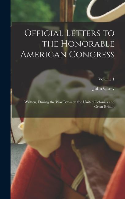 Official Letters to the Honorable American Congress