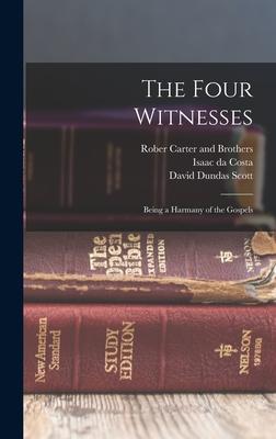 The Four Witnesses: Being a Harmany of the Gospels