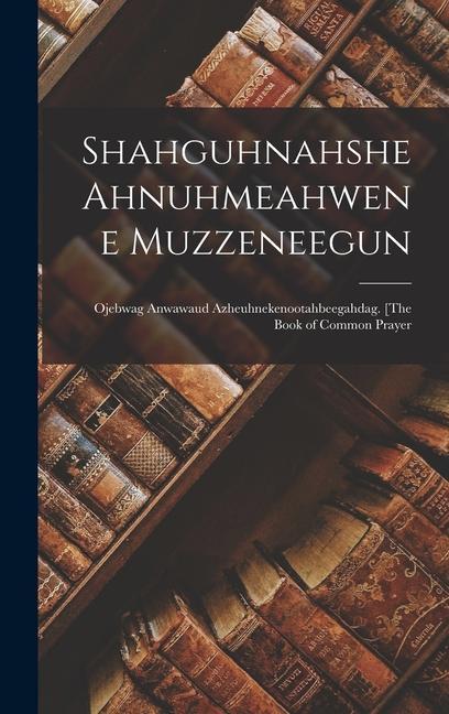 Shahguhnahshe Ahnuhmeahwene Muzzeneegun