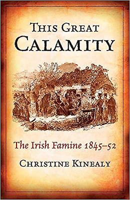 This Great Calamity: The Irish Famine 1845-52