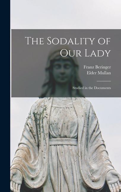 The Sodality of Our Lady: Studied in the Documents