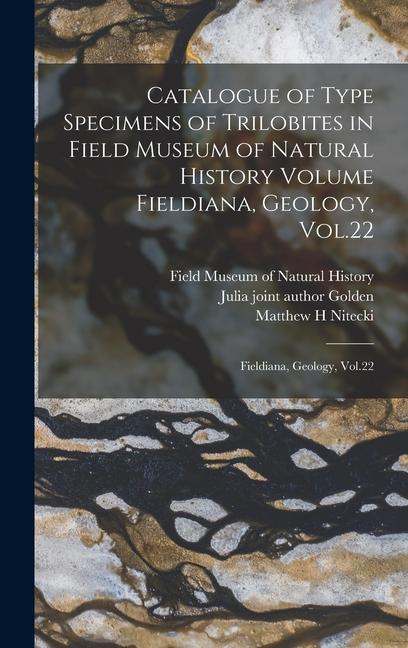 Catalogue of Type Specimens of Trilobites in Field Museum of Natural History Volume Fieldiana, Geology, Vol.22