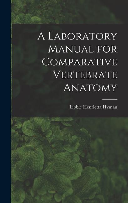 A Laboratory Manual for Comparative Vertebrate Anatomy