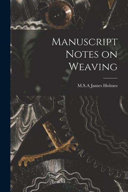 Manuscript Notes on Weaving