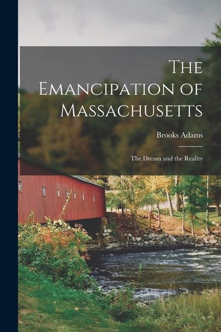 The Emancipation of Massachusetts: The Dream and the reality