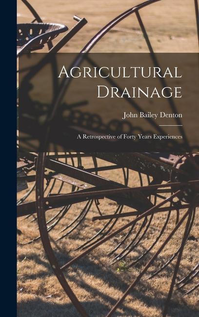 Agricultural Drainage: A Retrospective of Forty Years Experiences