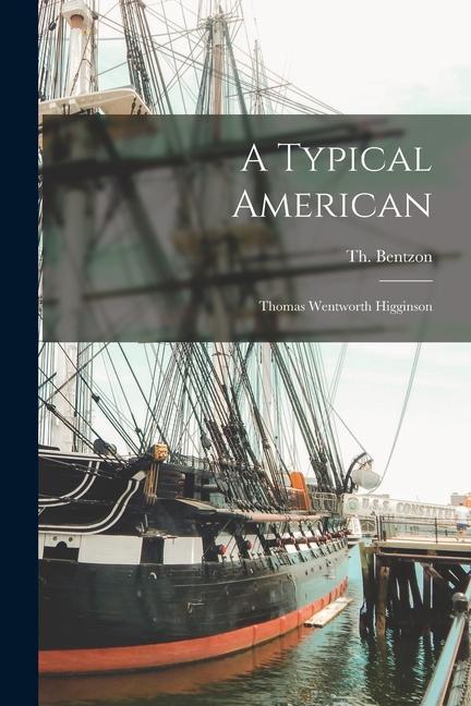 A Typical American: Thomas Wentworth Higginson