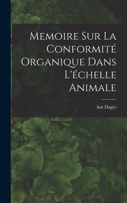 Memoire sur la Conformité Organique Dans L'échelle Animale