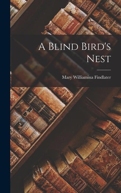 A Blind Bird's Nest