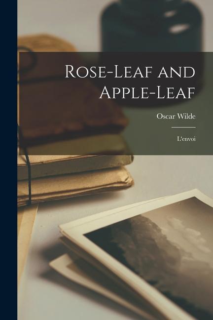 Rose-Leaf and Apple-Leaf: L'envoi