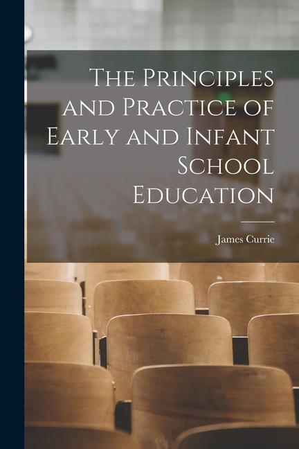 The Principles and Practice of Early and Infant School Education