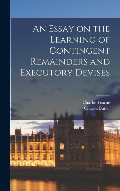 An Essay on the Learning of Contingent Remainders and Executory Devises