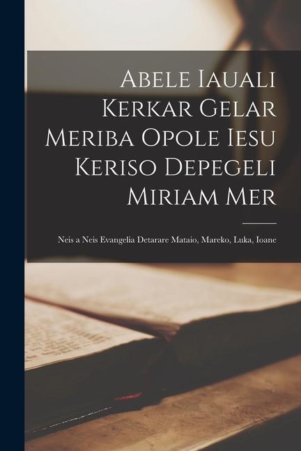 Abele Iauali Kerkar Gelar Meriba Opole Iesu Keriso Depegeli Miriam Mer