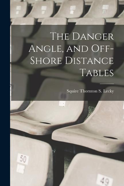 The Danger Angle, and Off-Shore Distance Tables