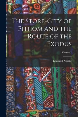 The Store-City of Pithom and the Route of the Exodus; Volume 2