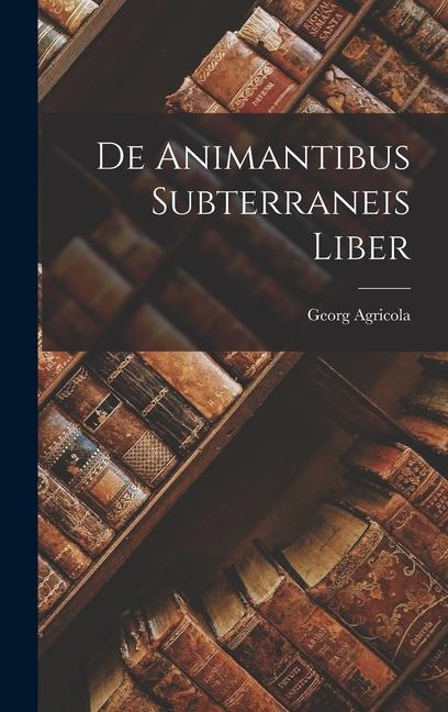 De Animantibus Subterraneis Liber