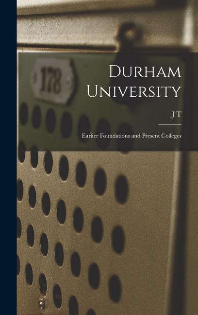 Durham University; Earlier Foundations and Present Colleges