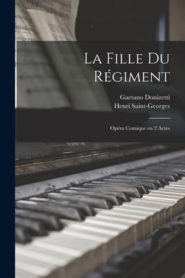 La fille du régiment: Opéra comique en 2 actes