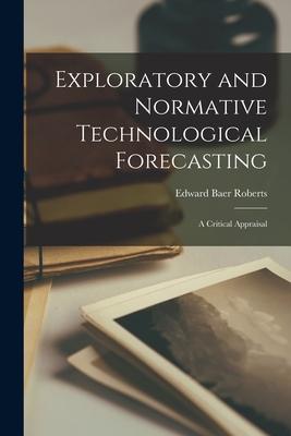 Exploratory and Normative Technological Forecasting: A Critical Appraisal