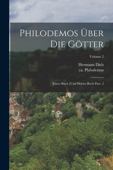 Philodemos über die Götter: Erstes Buch [und drittes Buch Part. 2; Volume 2