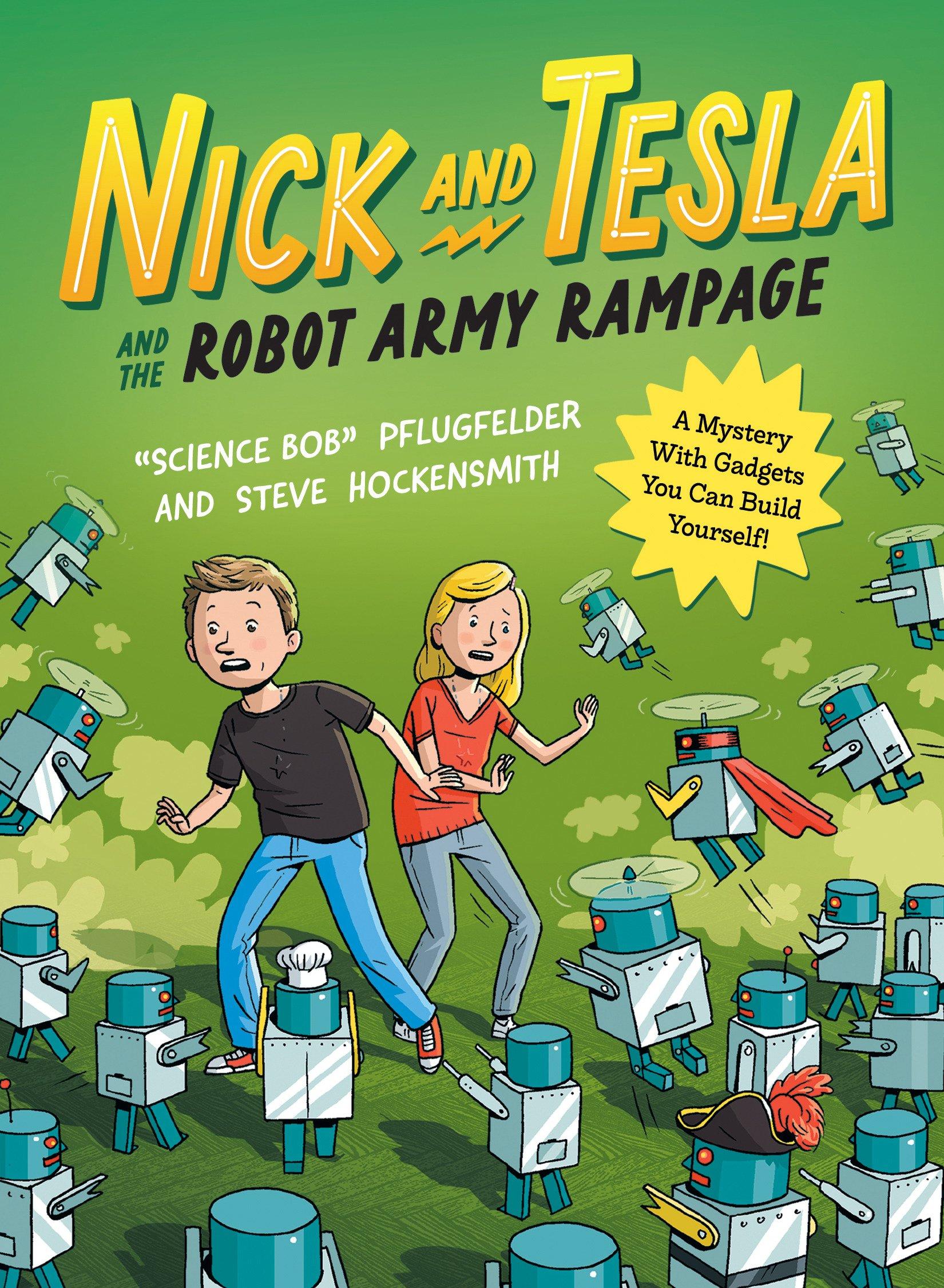 Nick and Tesla and the Robot Army Rampage: A Mystery with Gadgets You Can Build Yourself