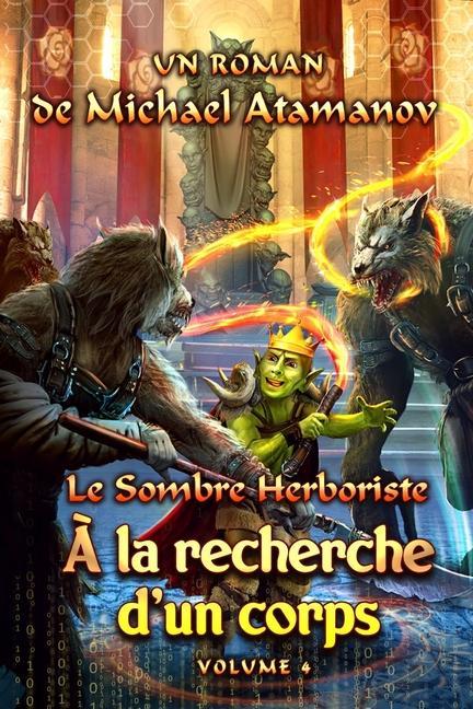 À la recherche d'un corps (Le Sombre Herboriste Volume 4): Série LitRPG