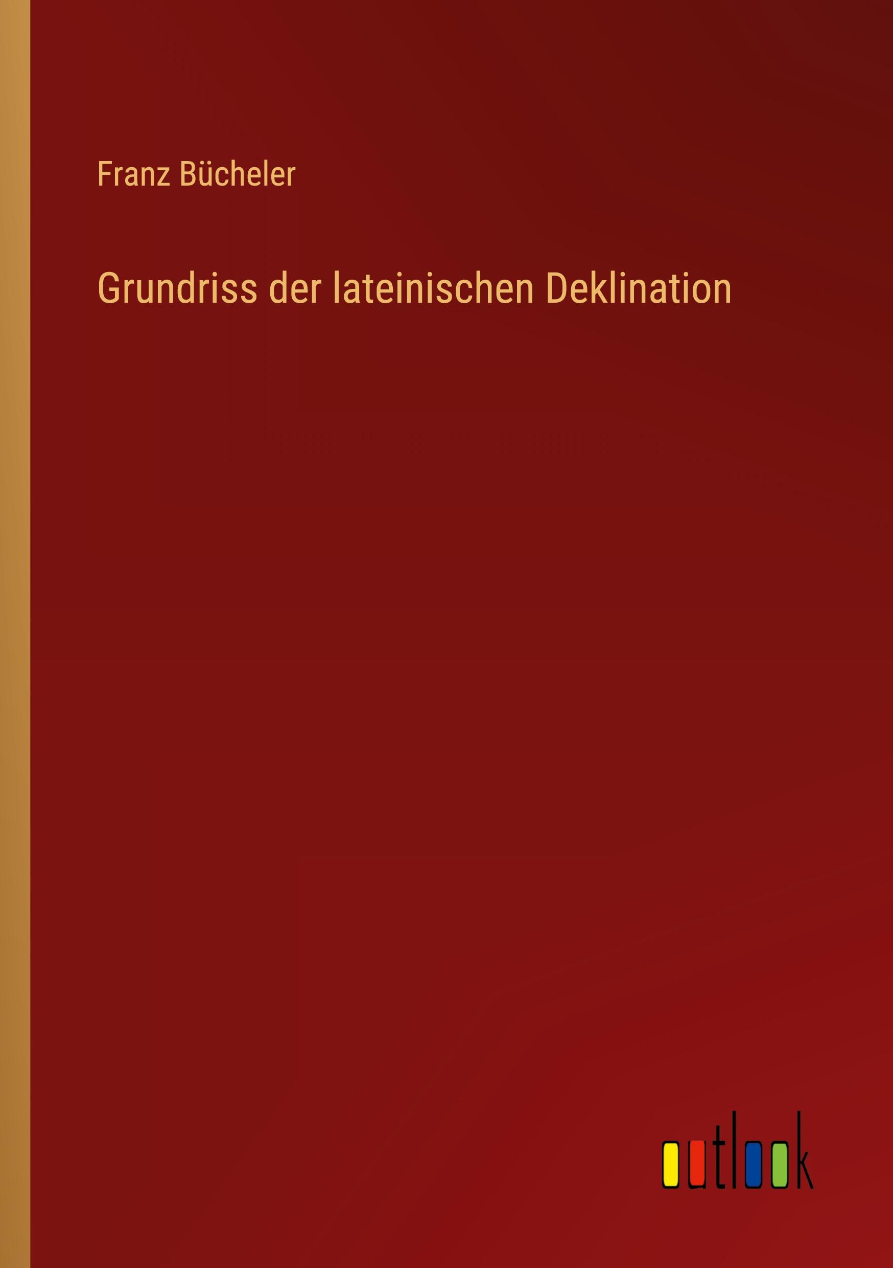 Grundriss der lateinischen Deklination