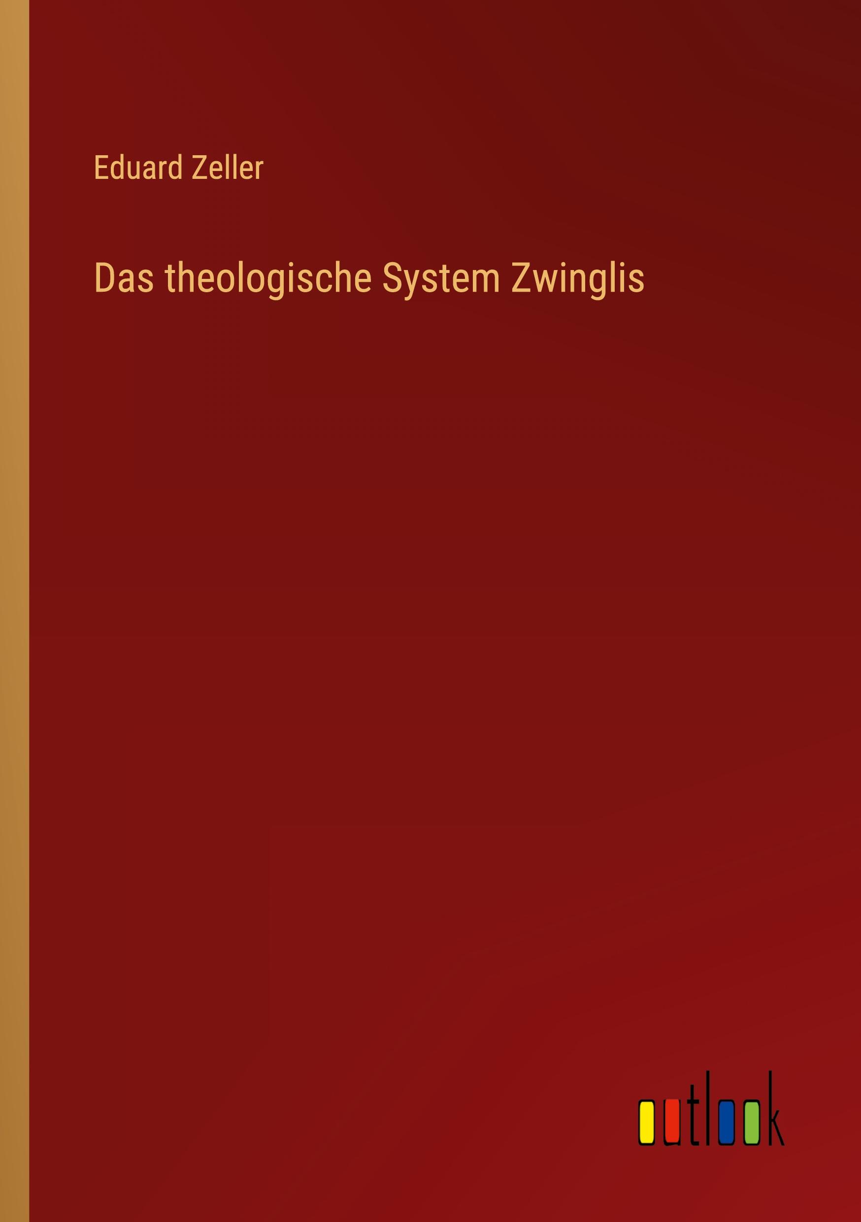 Das theologische System Zwinglis