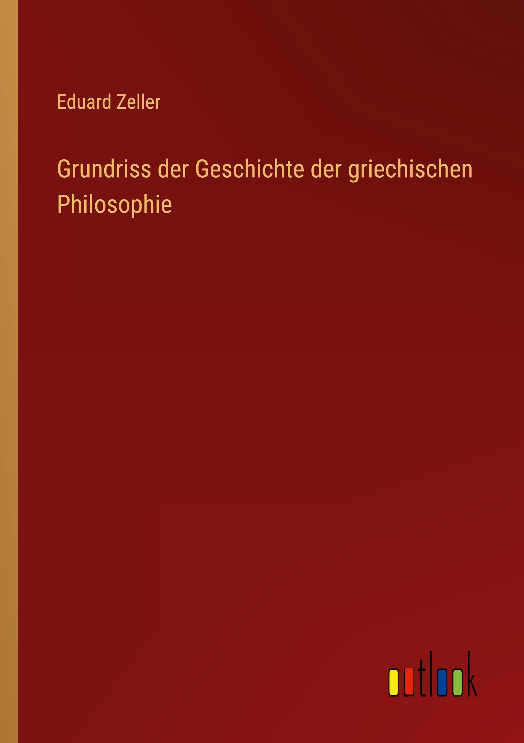 Grundriss der Geschichte der griechischen Philosophie