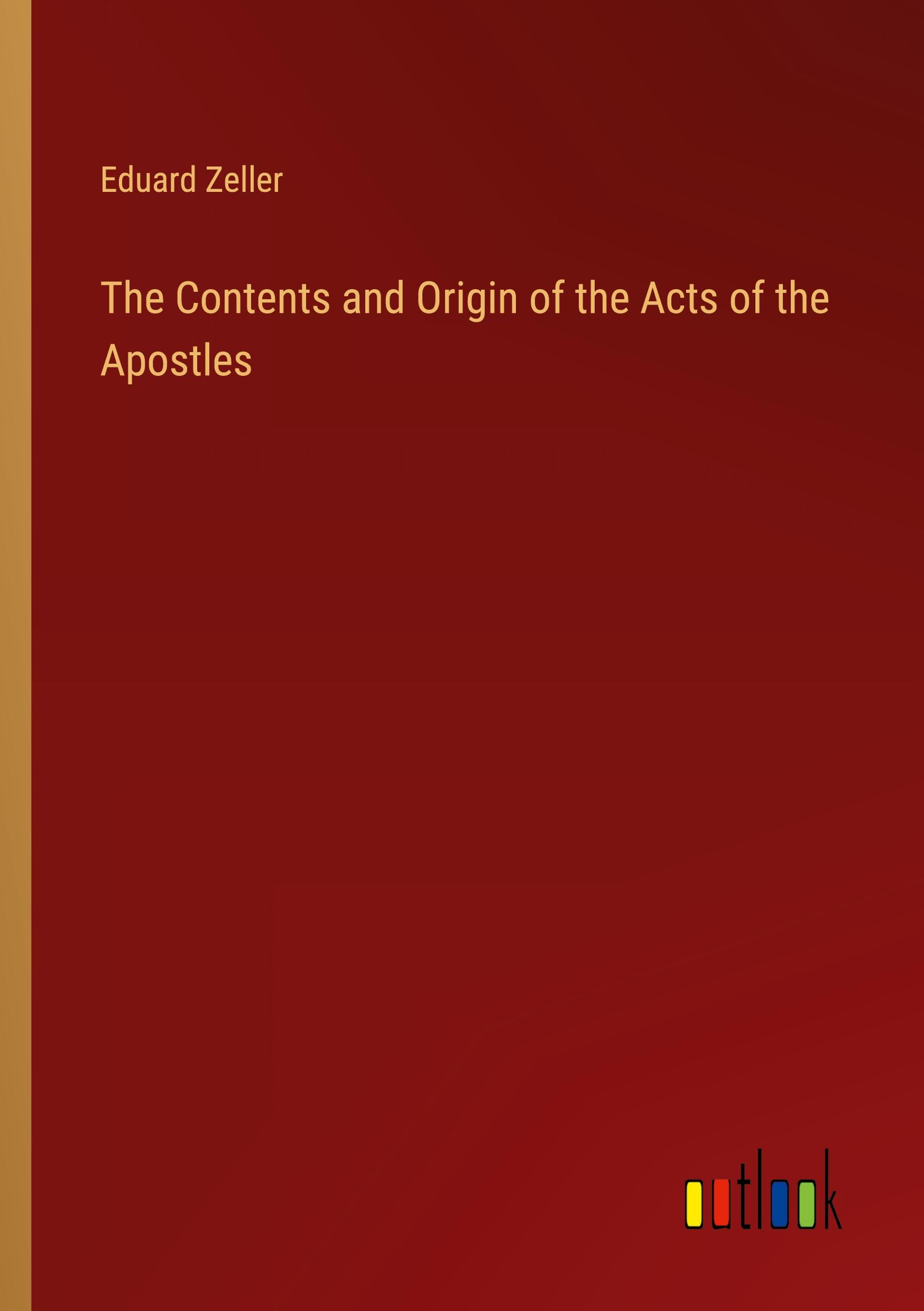 The Contents and Origin of the Acts of the Apostles