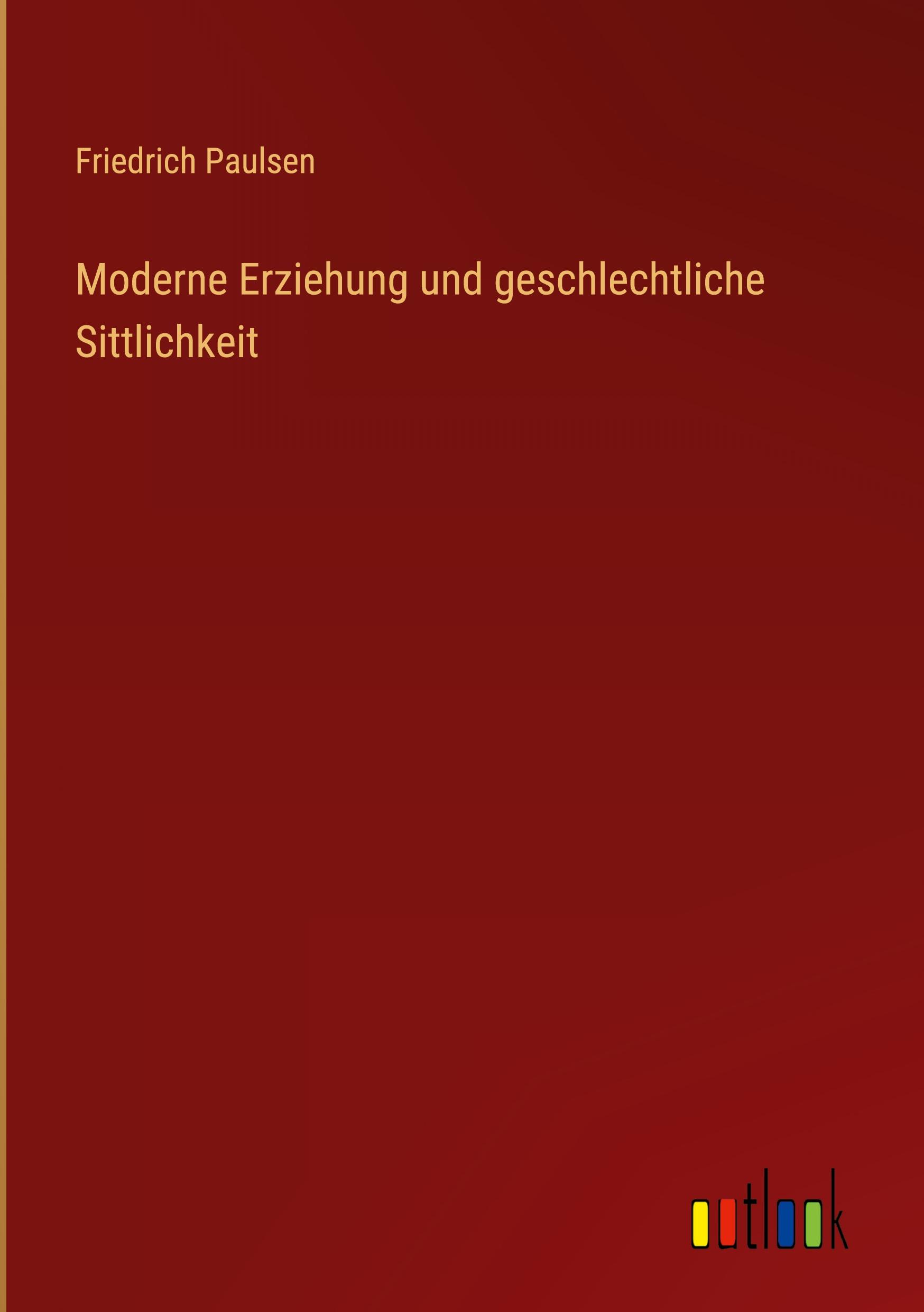 Moderne Erziehung und geschlechtliche Sittlichkeit