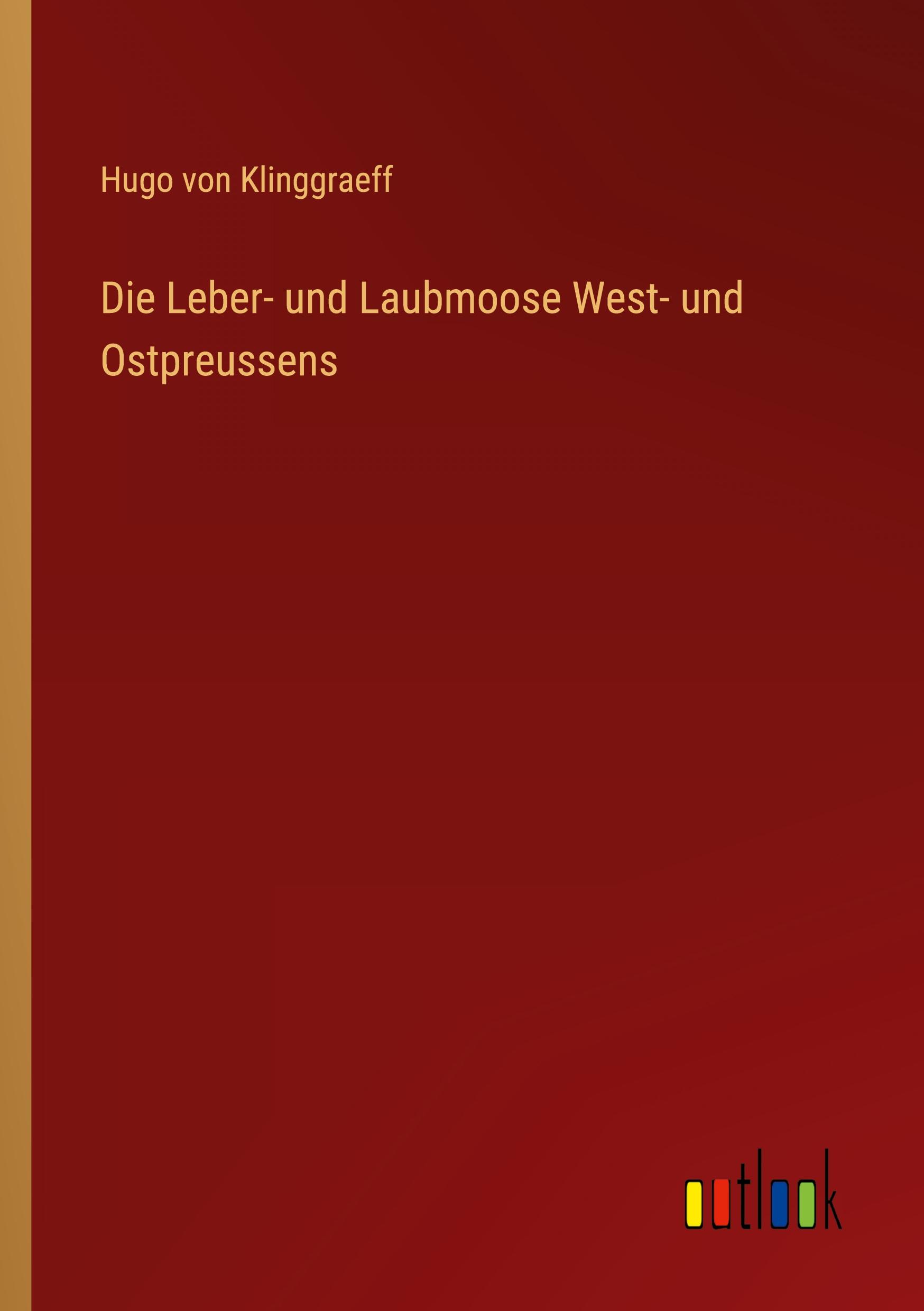 Die Leber- und Laubmoose West- und Ostpreussens