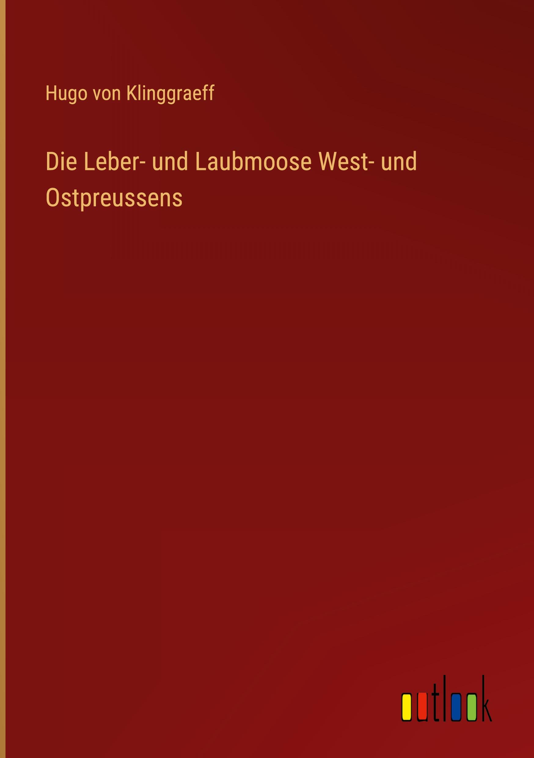 Die Leber- und Laubmoose West- und Ostpreussens