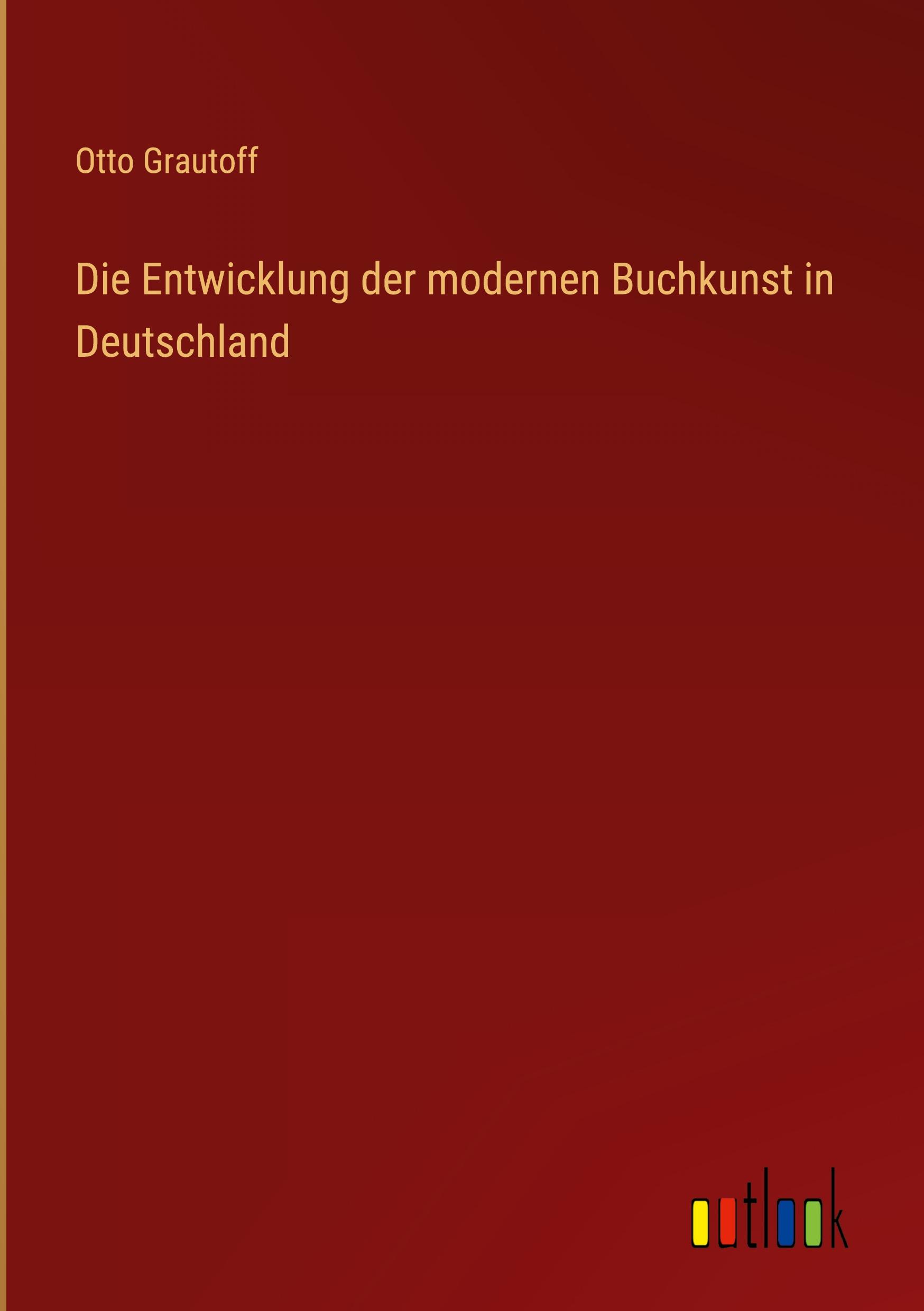 Die Entwicklung der modernen Buchkunst in Deutschland