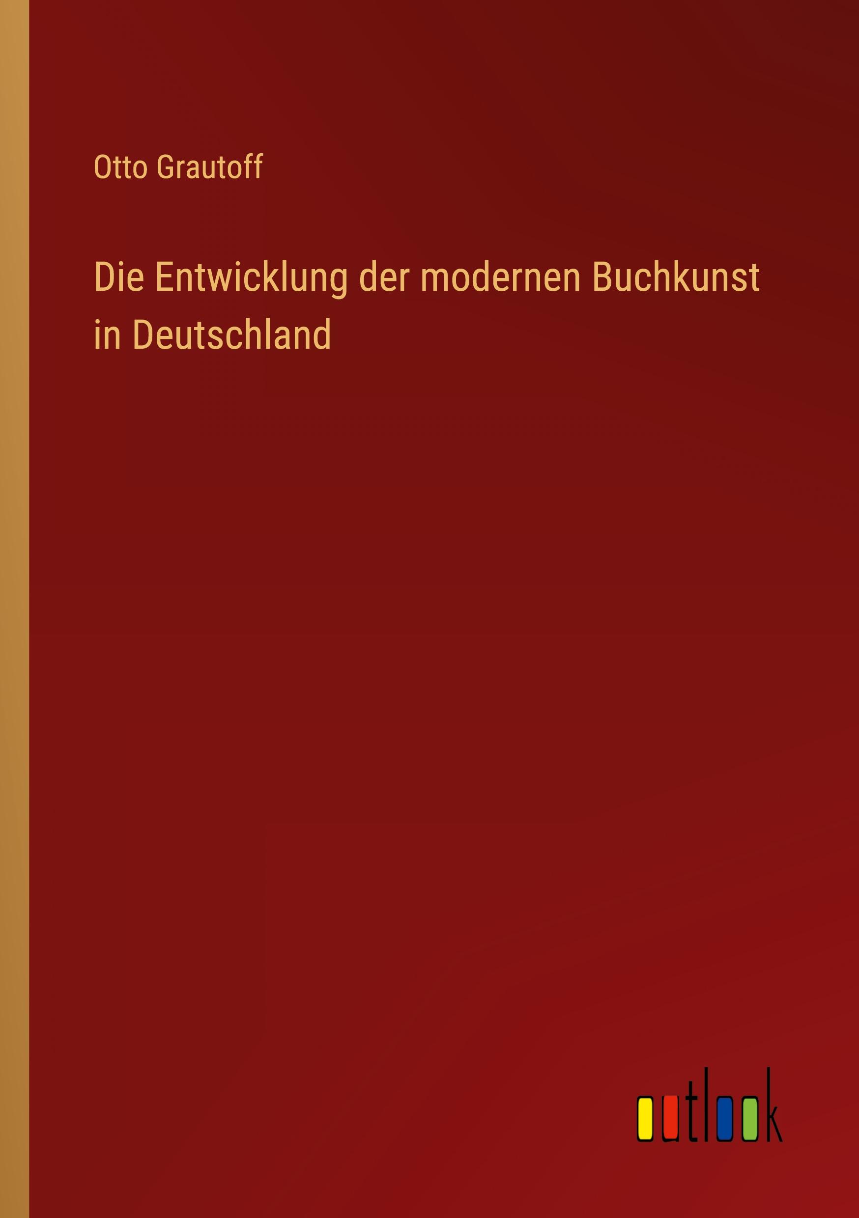 Die Entwicklung der modernen Buchkunst in Deutschland