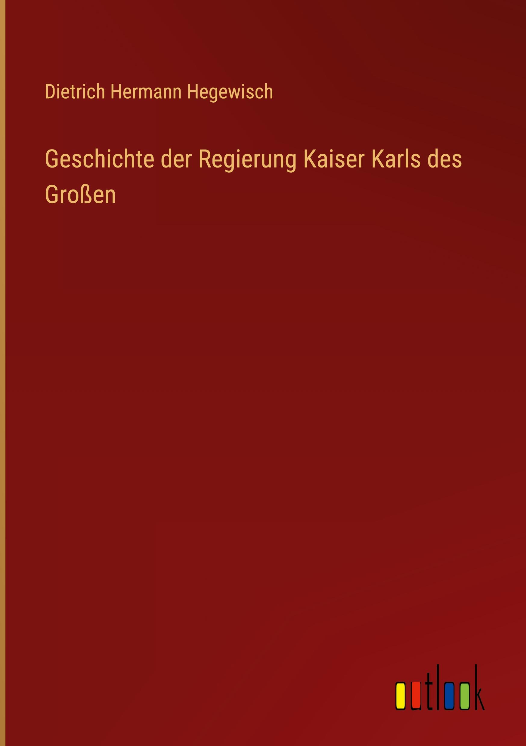 Geschichte der Regierung Kaiser Karls des Großen