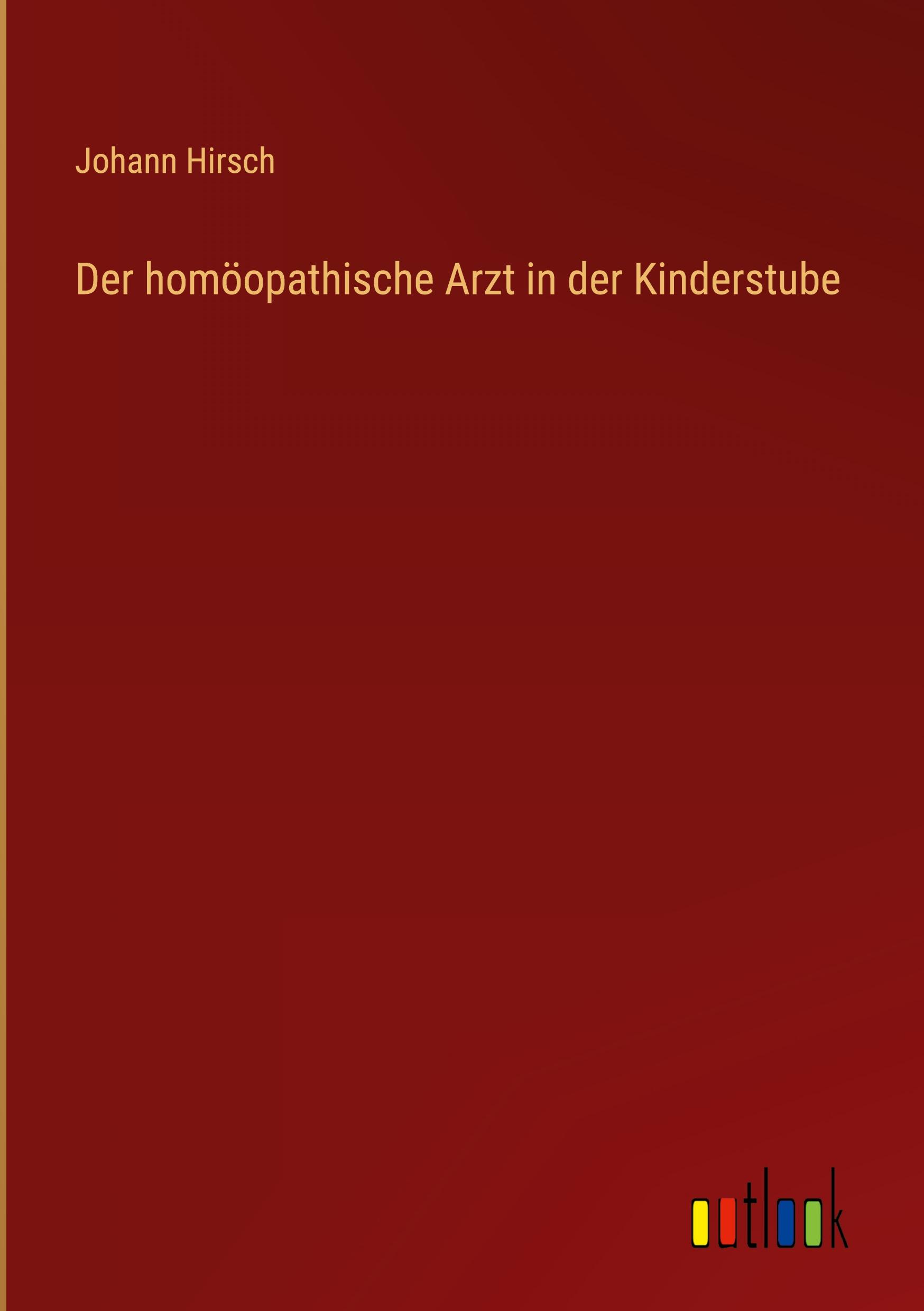 Der homöopathische Arzt in der Kinderstube