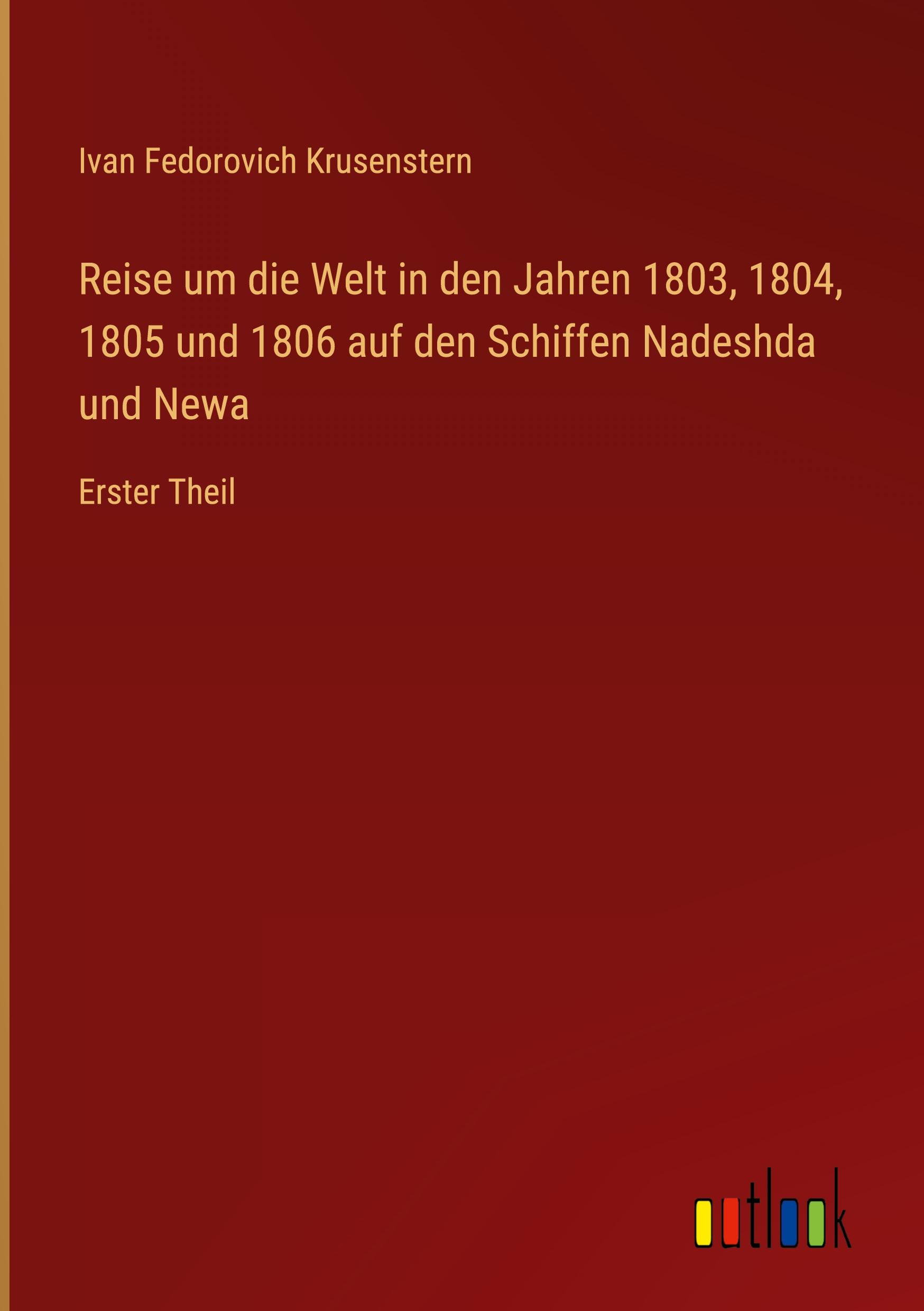 Reise um die Welt in den Jahren 1803, 1804, 1805 und 1806 auf den Schiffen Nadeshda und Newa