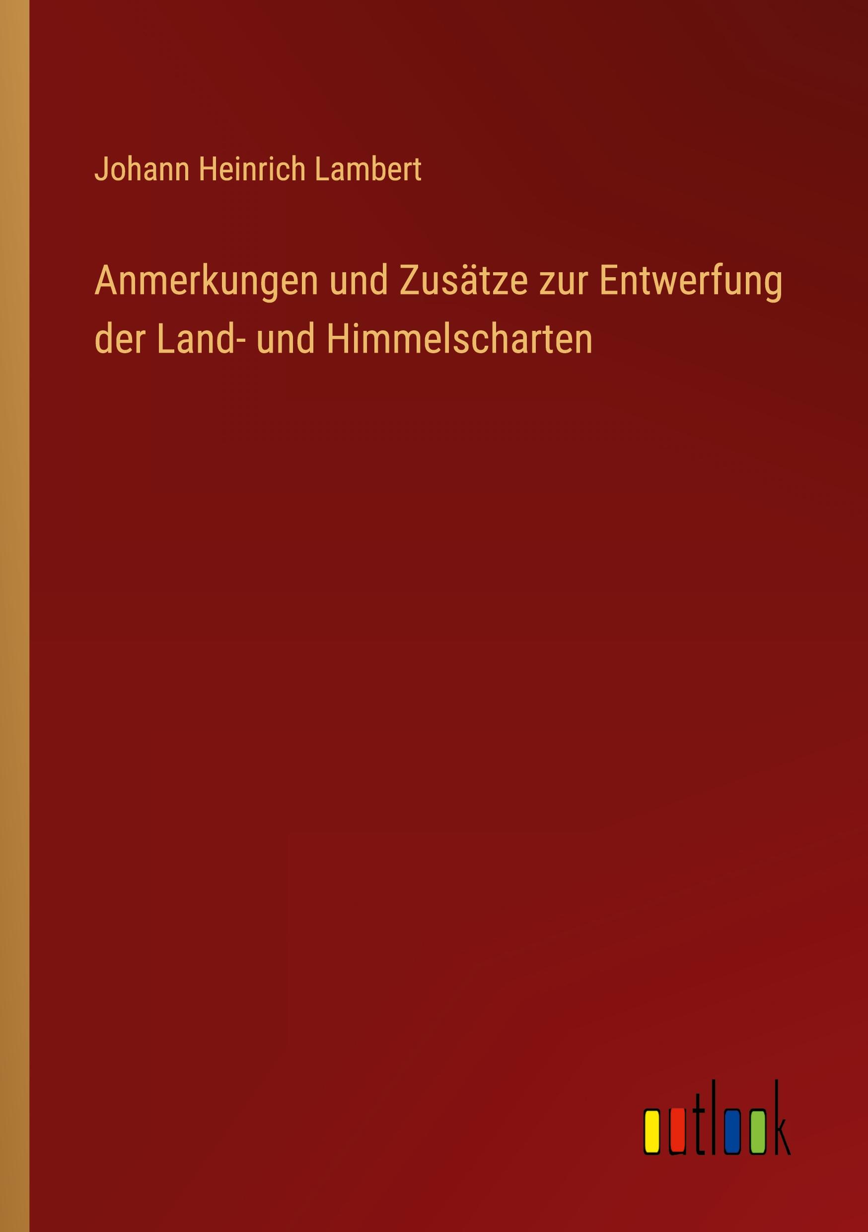 Anmerkungen und Zusätze zur Entwerfung der Land- und Himmelscharten