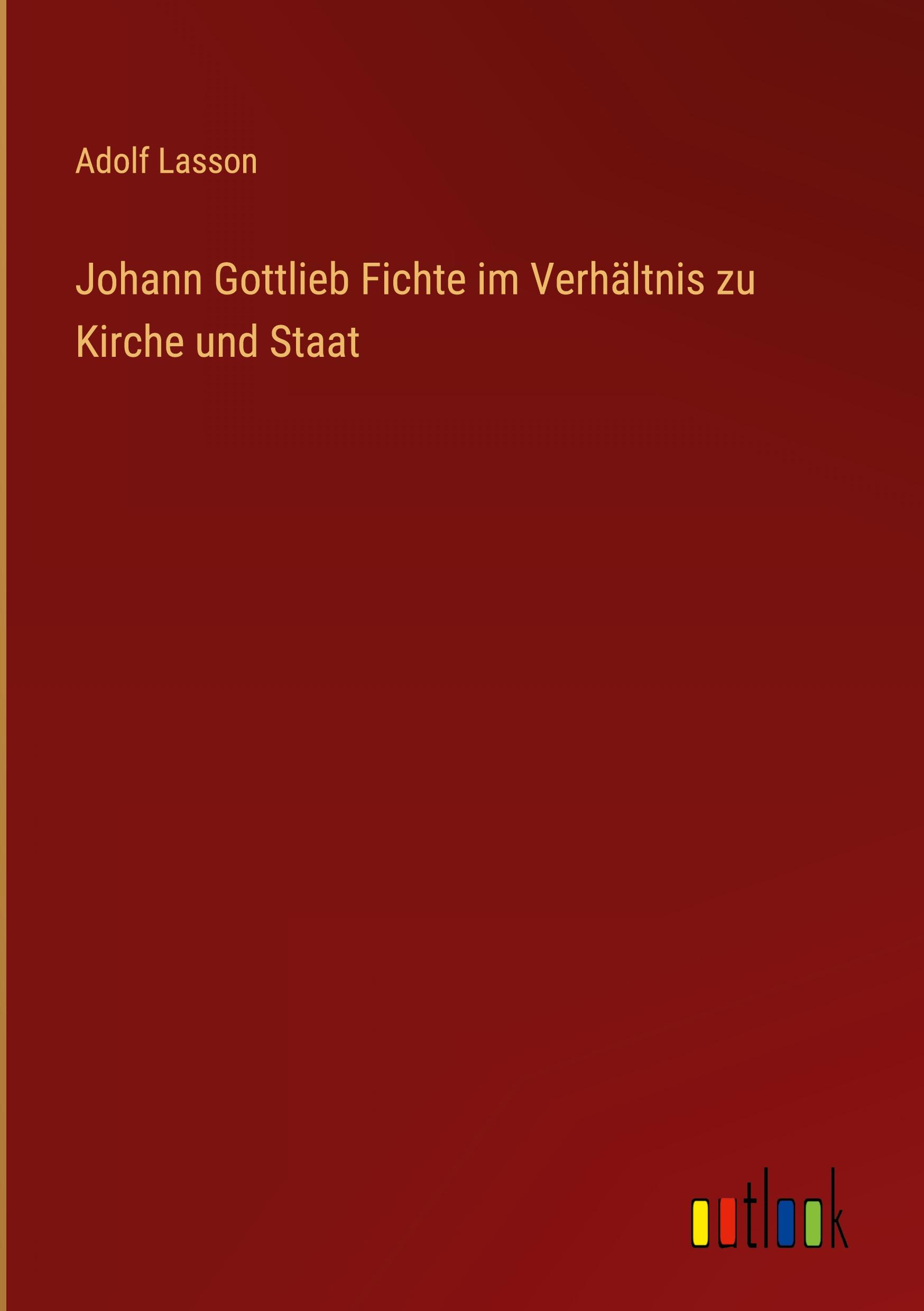 Johann Gottlieb Fichte im Verhältnis zu Kirche und Staat