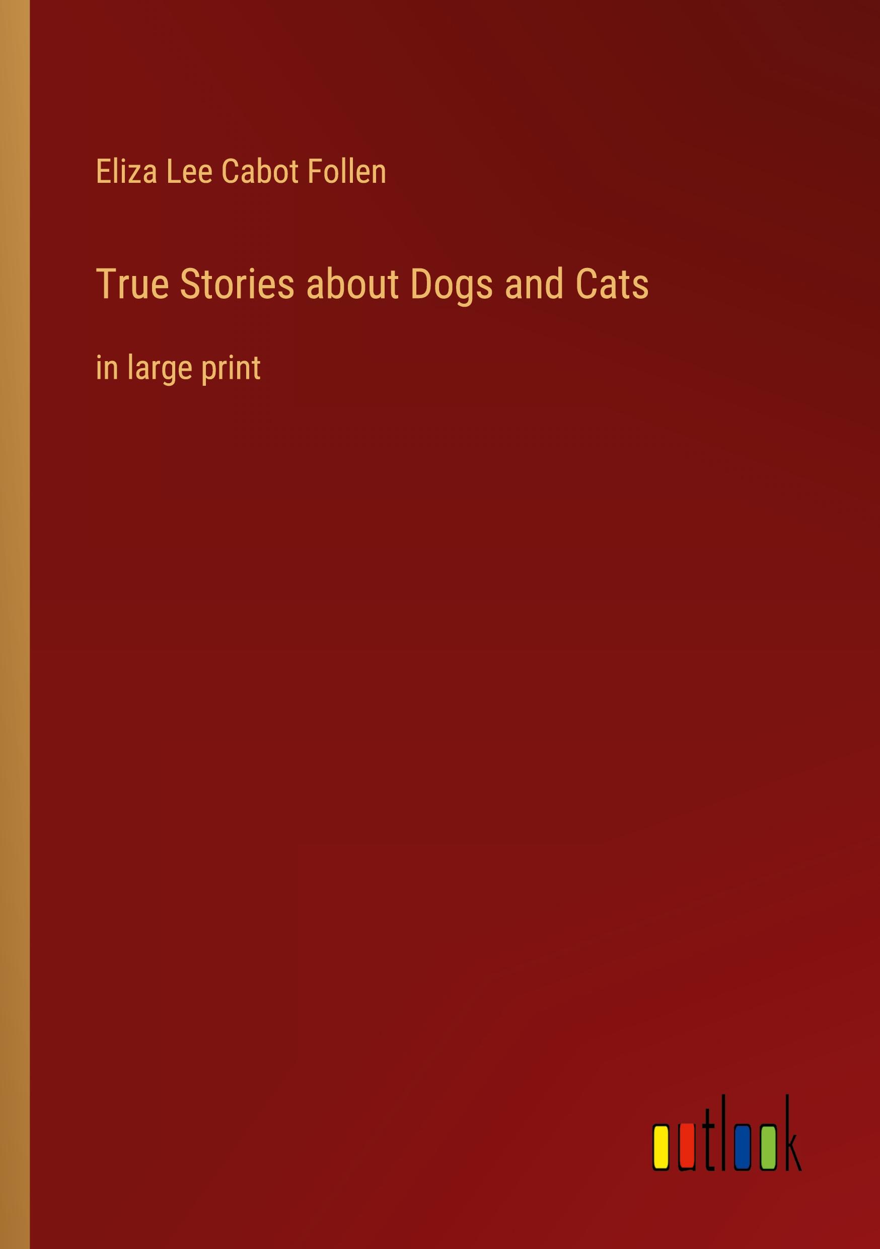 True Stories about Dogs and Cats