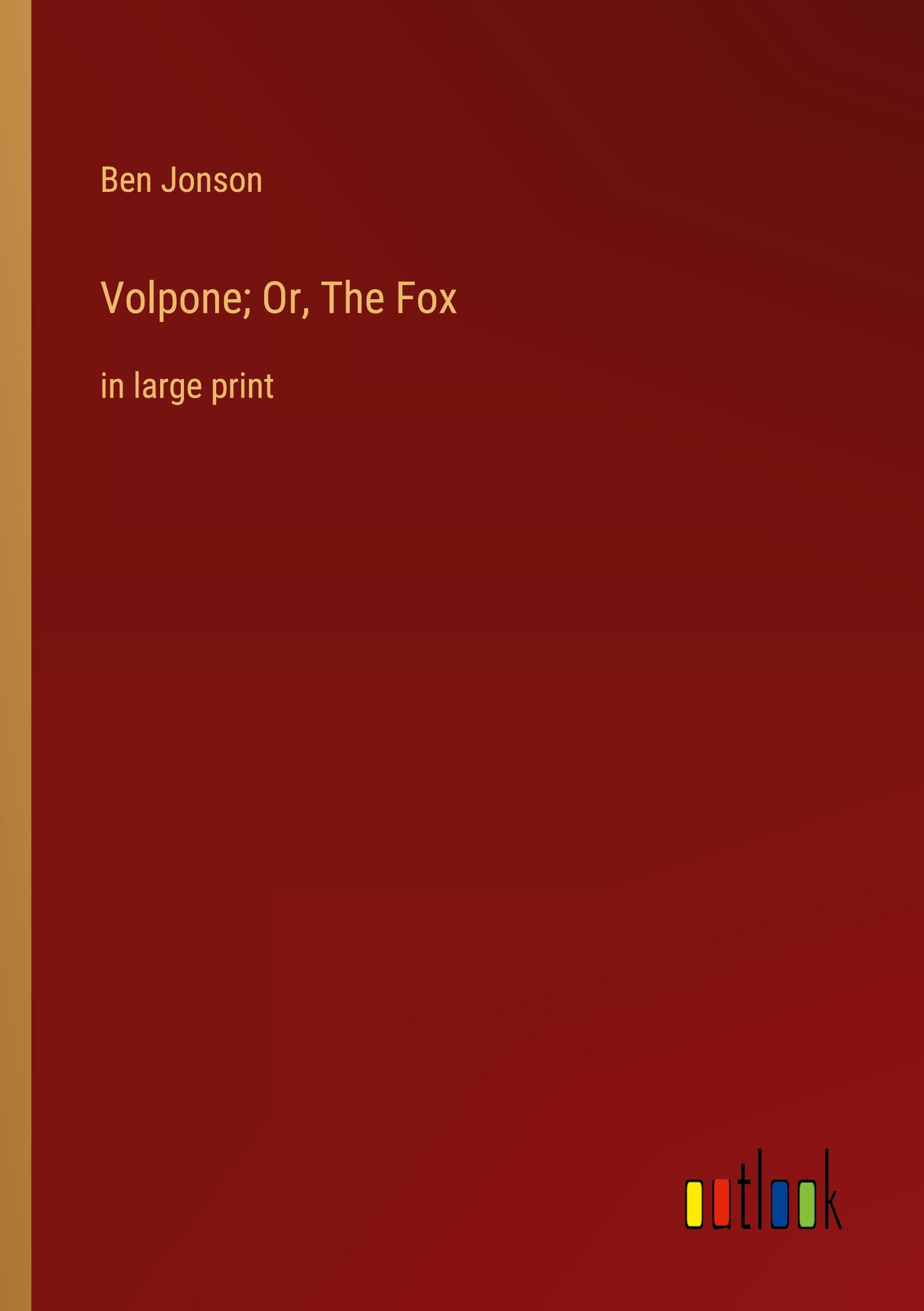 Volpone; Or, The Fox