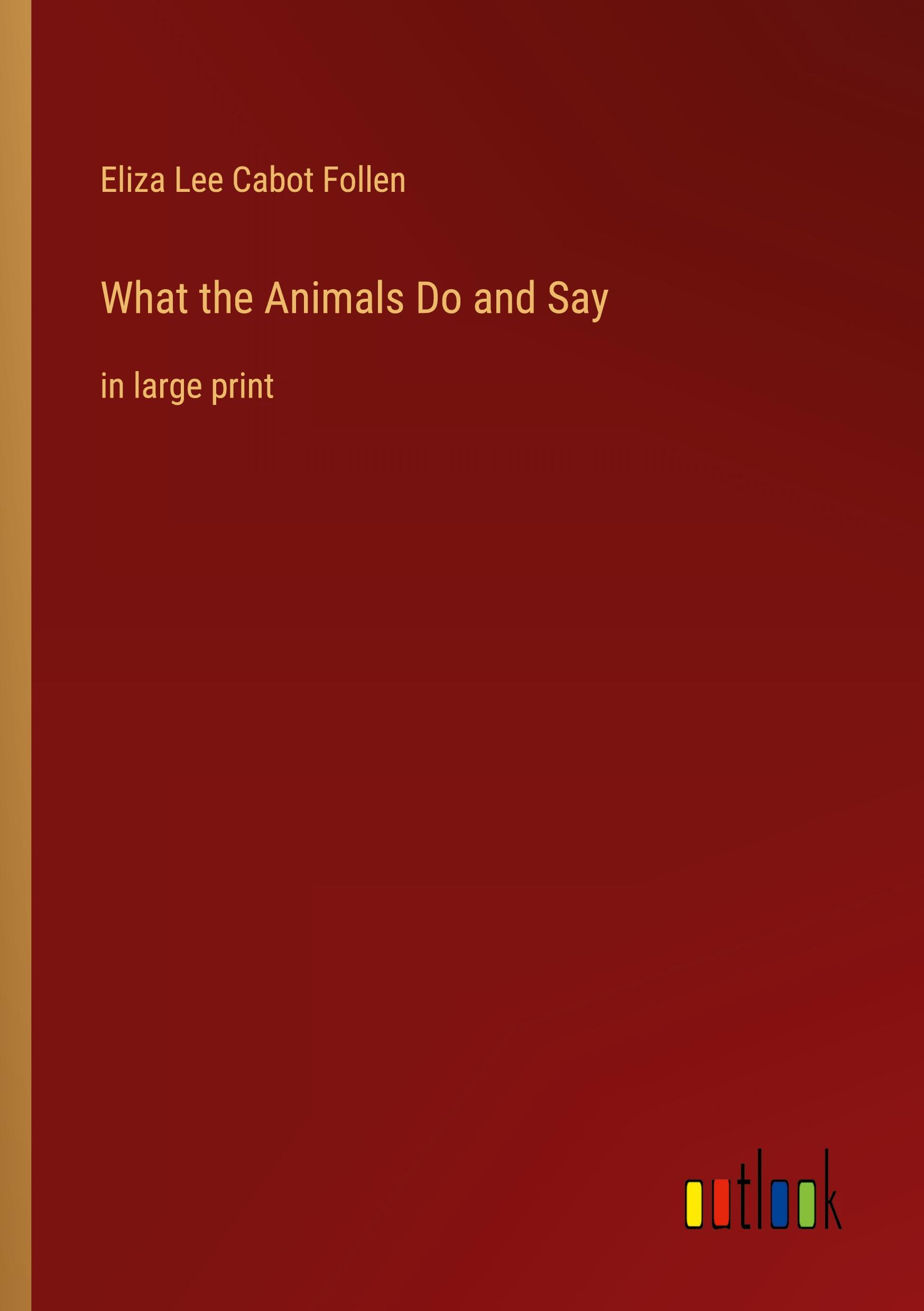 What the Animals Do and Say