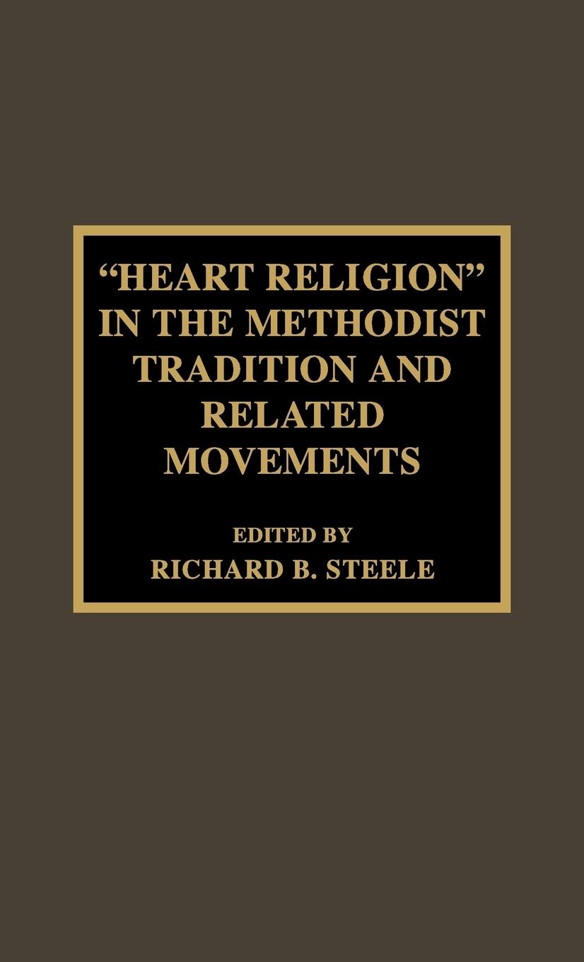 'Heart Religion' in the Methodist Tradition and Related Movements