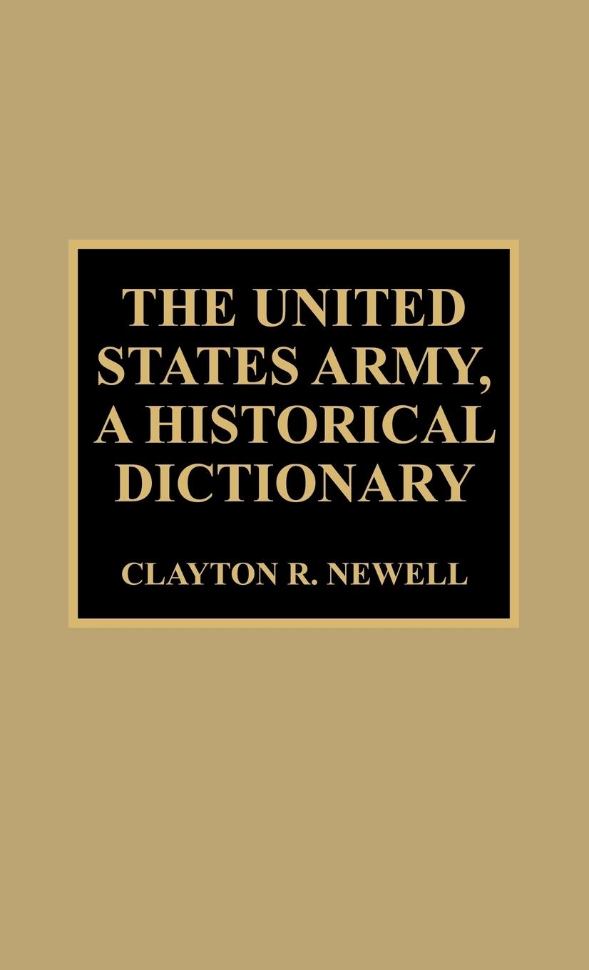 The United States Army, A Historical Dictionary