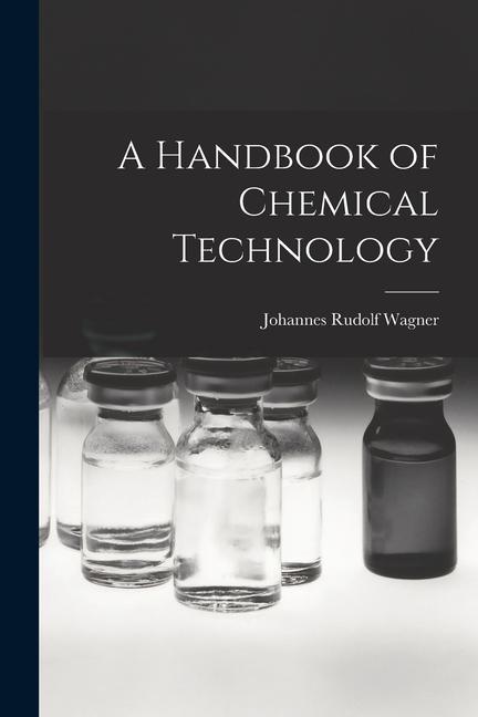 A Handbook of Chemical Technology