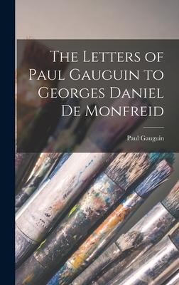 The Letters of Paul Gauguin to Georges Daniel De Monfreid