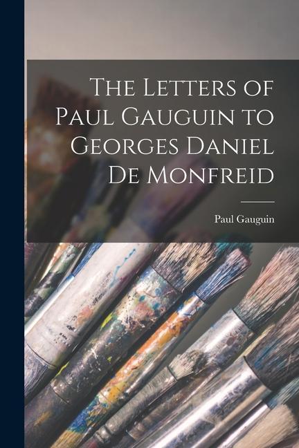 The Letters of Paul Gauguin to Georges Daniel De Monfreid