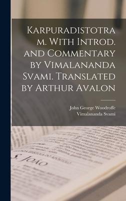 Karpuradistotram. With introd. and commentary by Vimalananda Svami. Translated by Arthur Avalon