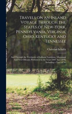 Travels on an Inland Voyage Through the States of New-York, Pennsylvania, Virginia, Ohio, Kentucky and Tennessee: And Through the Territories of India